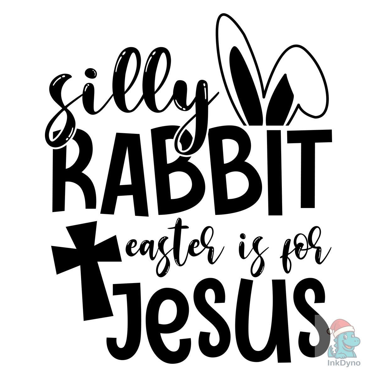Silly Rabbit Easter is for Jesus Ea