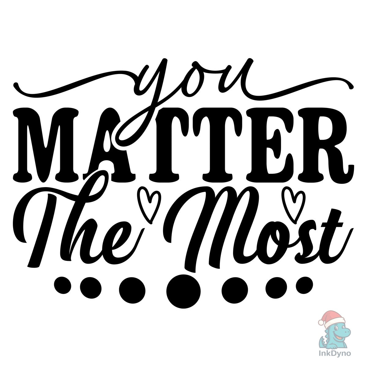 You Matter the Most Cut Files