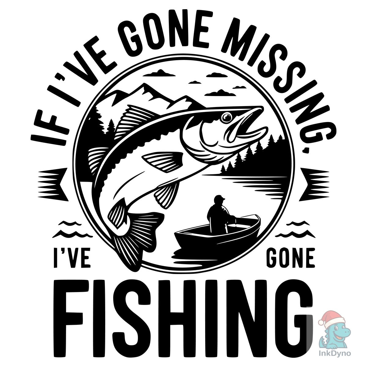 If I've Gone Missing I've Gone Fishing T