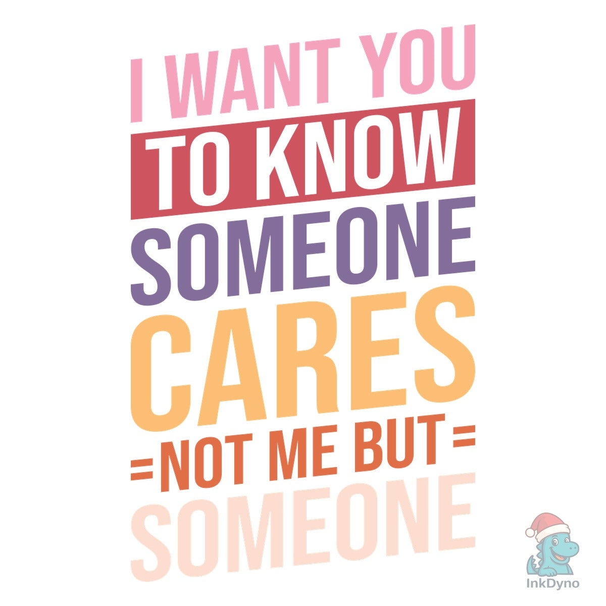 I Want You to Know Someone Cares Not Me
