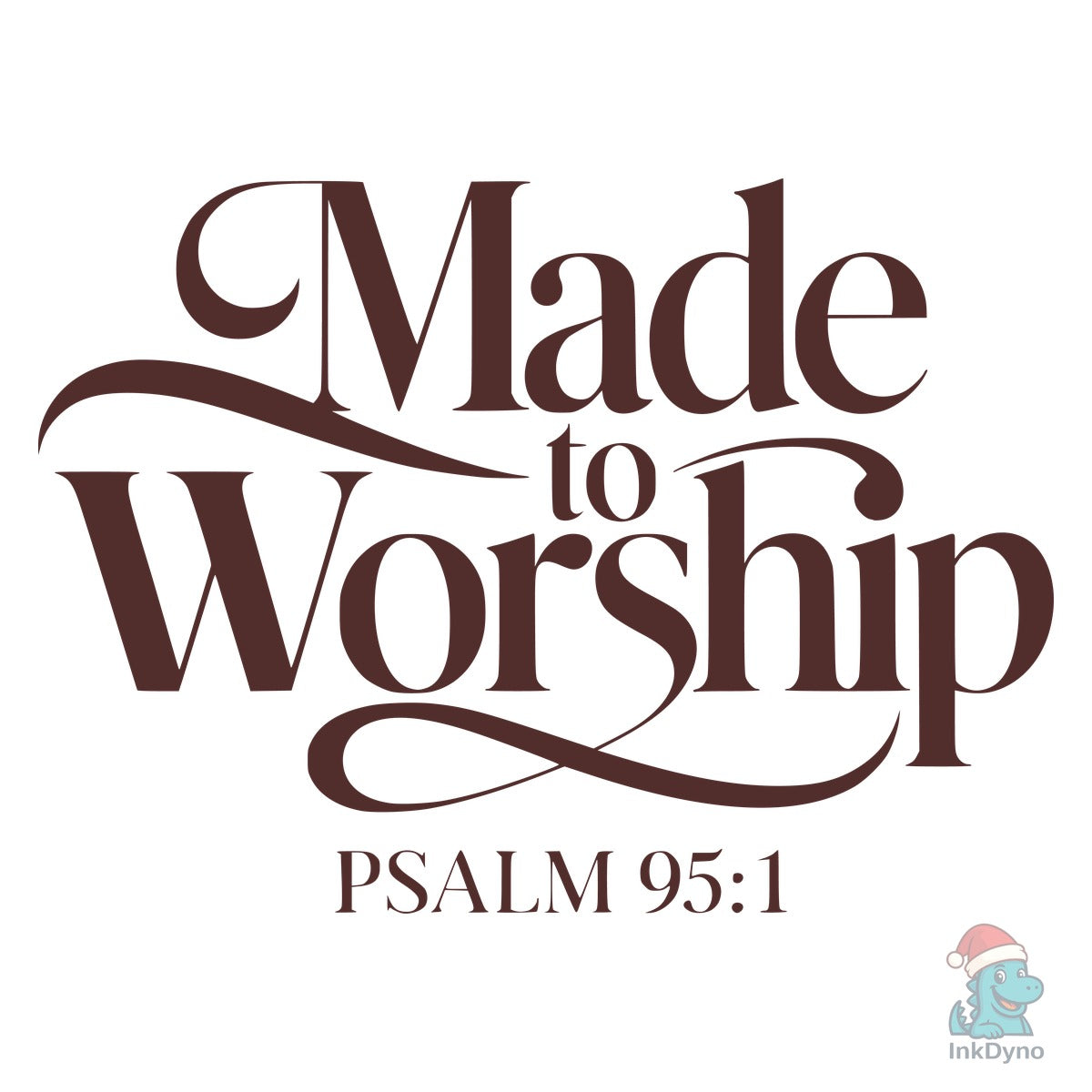 Made to Worship Psalm 95:1 Design