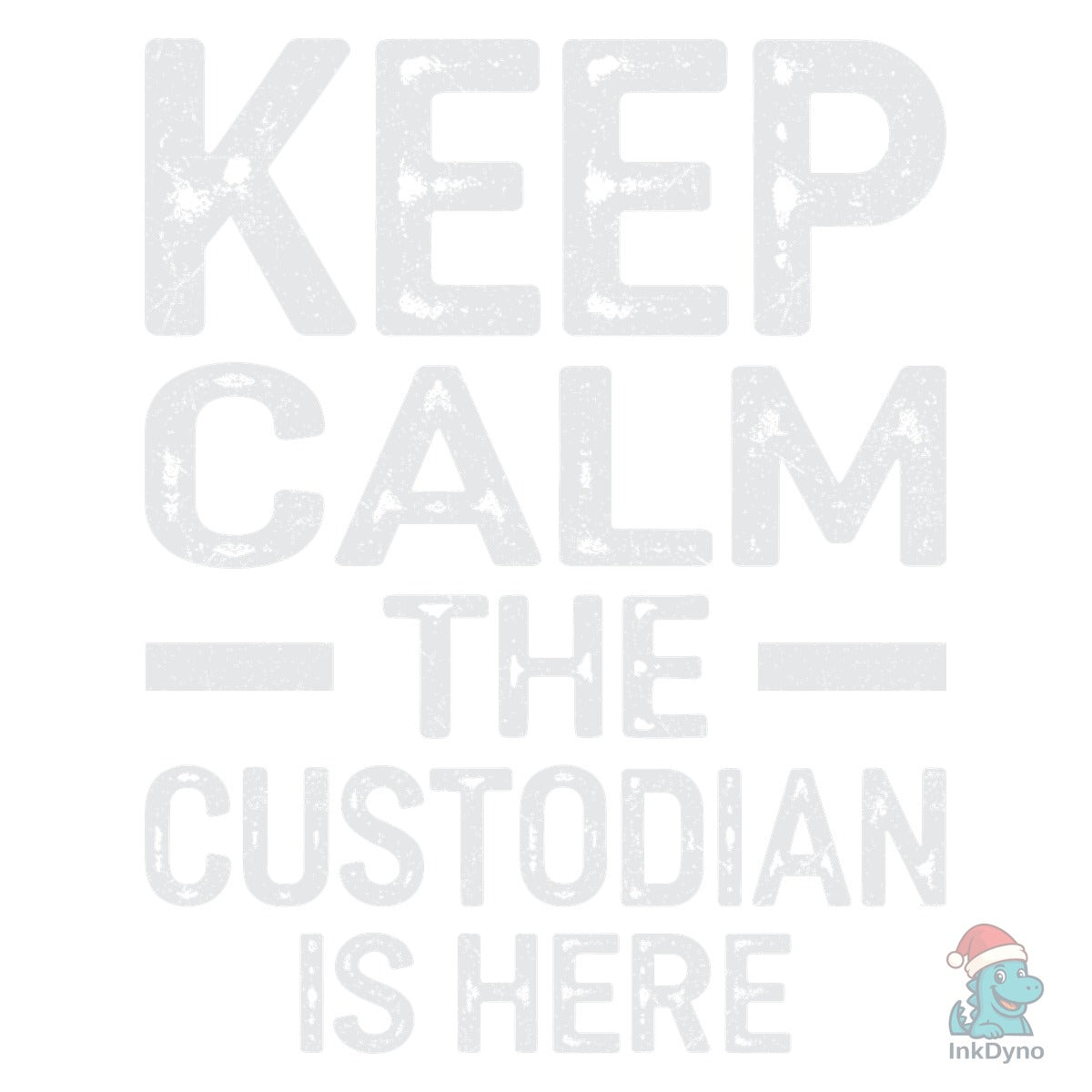 Keep Calm Custodian Here