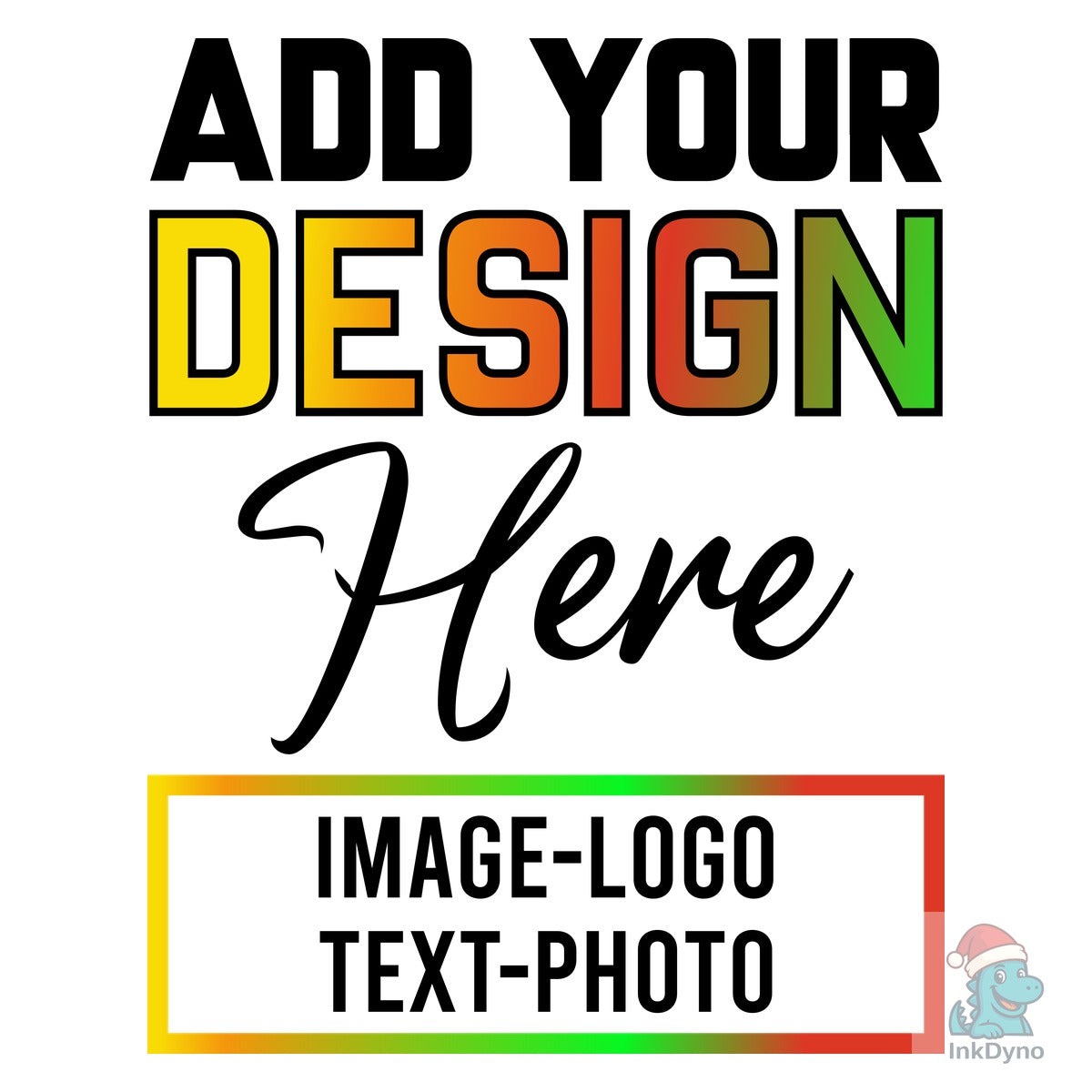 ADD YOUR DESIGN HERE T-SHIRT DESIGN