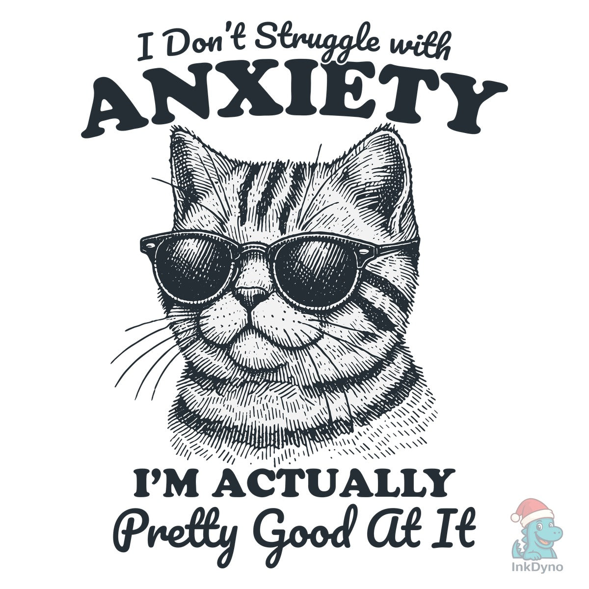 I Don't Struggle with Anxiety Cat Shirt