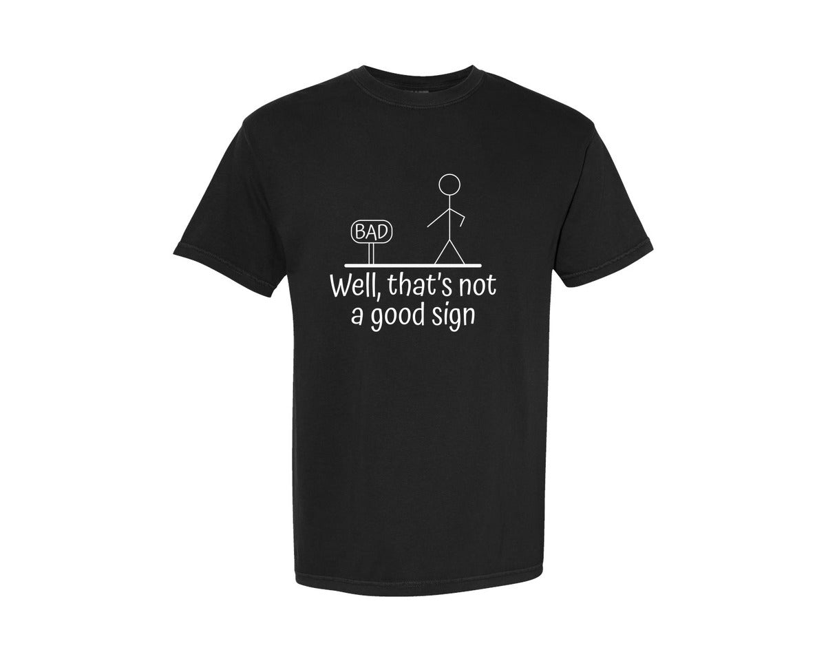 brand:Comfort Colors|color:Black|Good Sign Funny T Shirt Graphic T-Shirt