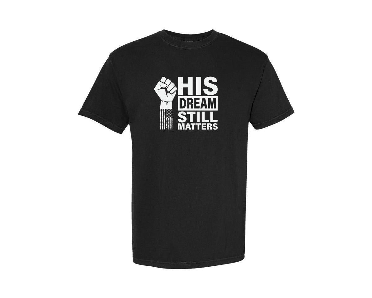 brand:Comfort Colors|color:Black|His Dream Still Matters Mlk Martin Graphic T-Shirt