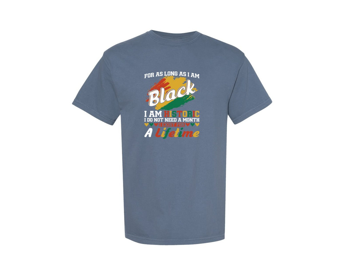 brand:Comfort Colors|color:Blue Jean|For As Long As I Am Black I Am Historic 3 Graphic T-Shirt