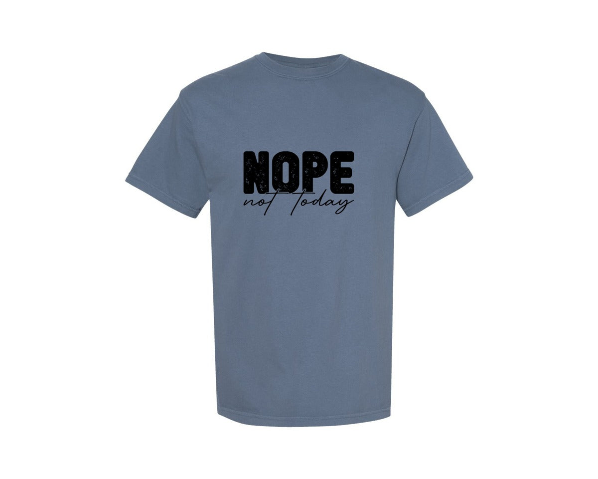 brand:Comfort Colors|color:Blue Jean|Nope Not Today Funny Sarcastic Graphic T-Shirt