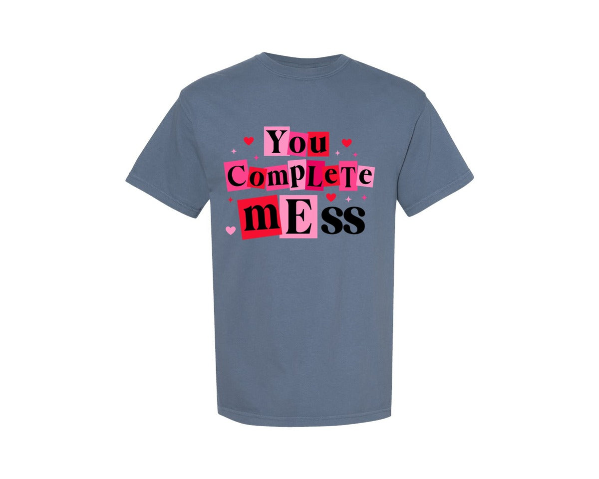 brand:Comfort Colors|color:Blue Jean|You Complete Mess Humor Valentine Graphic T-Shirt