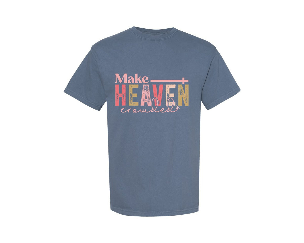 brand:Comfort Colors|color:Blue Jean|Make Heaven Crowded Christian Shirt 3 Graphic T-Shirt