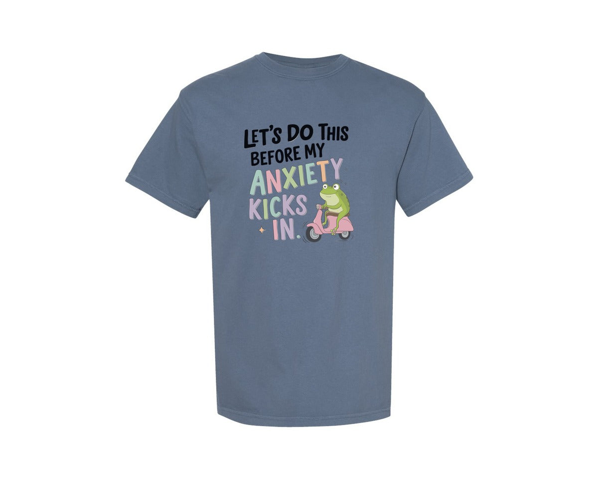 brand:Comfort Colors|color:Blue Jean|Anxiety Kicks In Funny Frog Quote Graphic T-Shirt