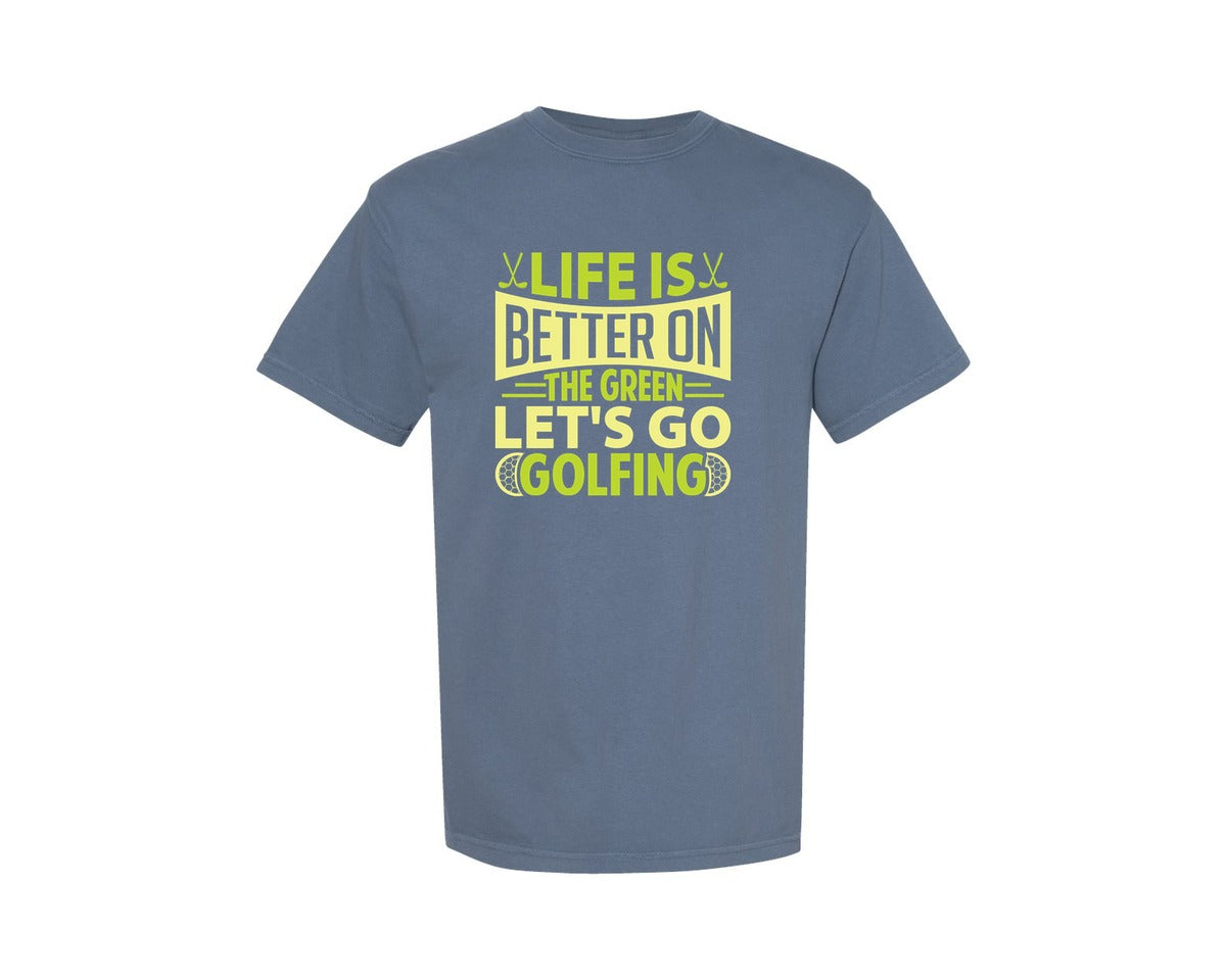 brand:Comfort Colors|color:Blue Jean|Life Is Better On The Green Cut File 3 Graphic T-Shirt