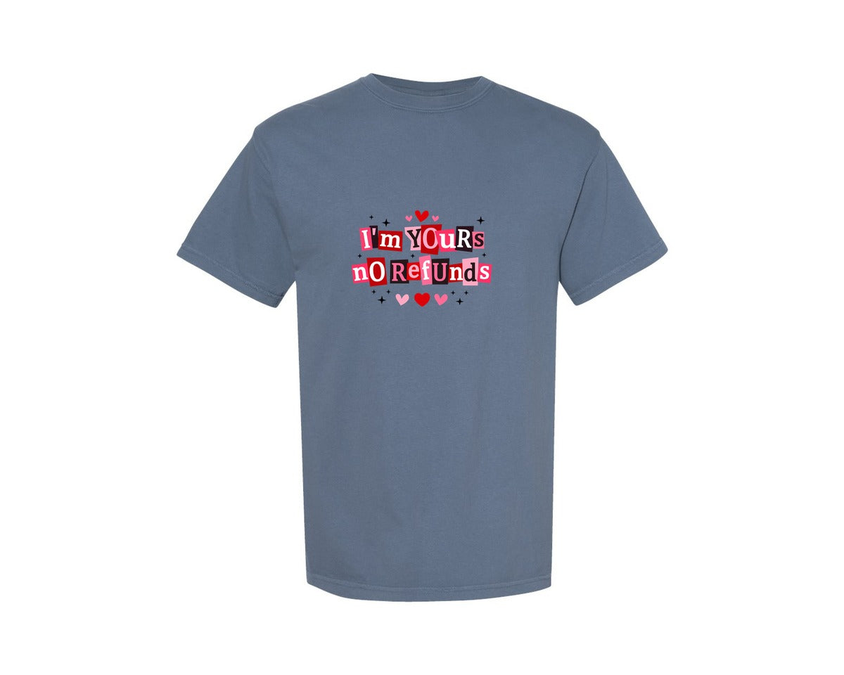 brand:Comfort Colors|color:Blue Jean|Im Yours No Refunds Valentine Graphic T-Shirt