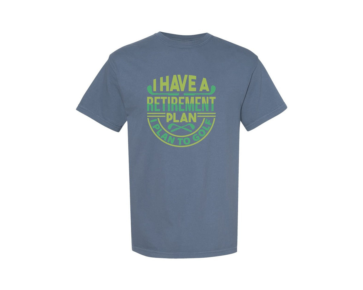 brand:Comfort Colors|color:Blue Jean|I Have A Retirement Plan I Plan To Golf 9 Graphic T-Shirt