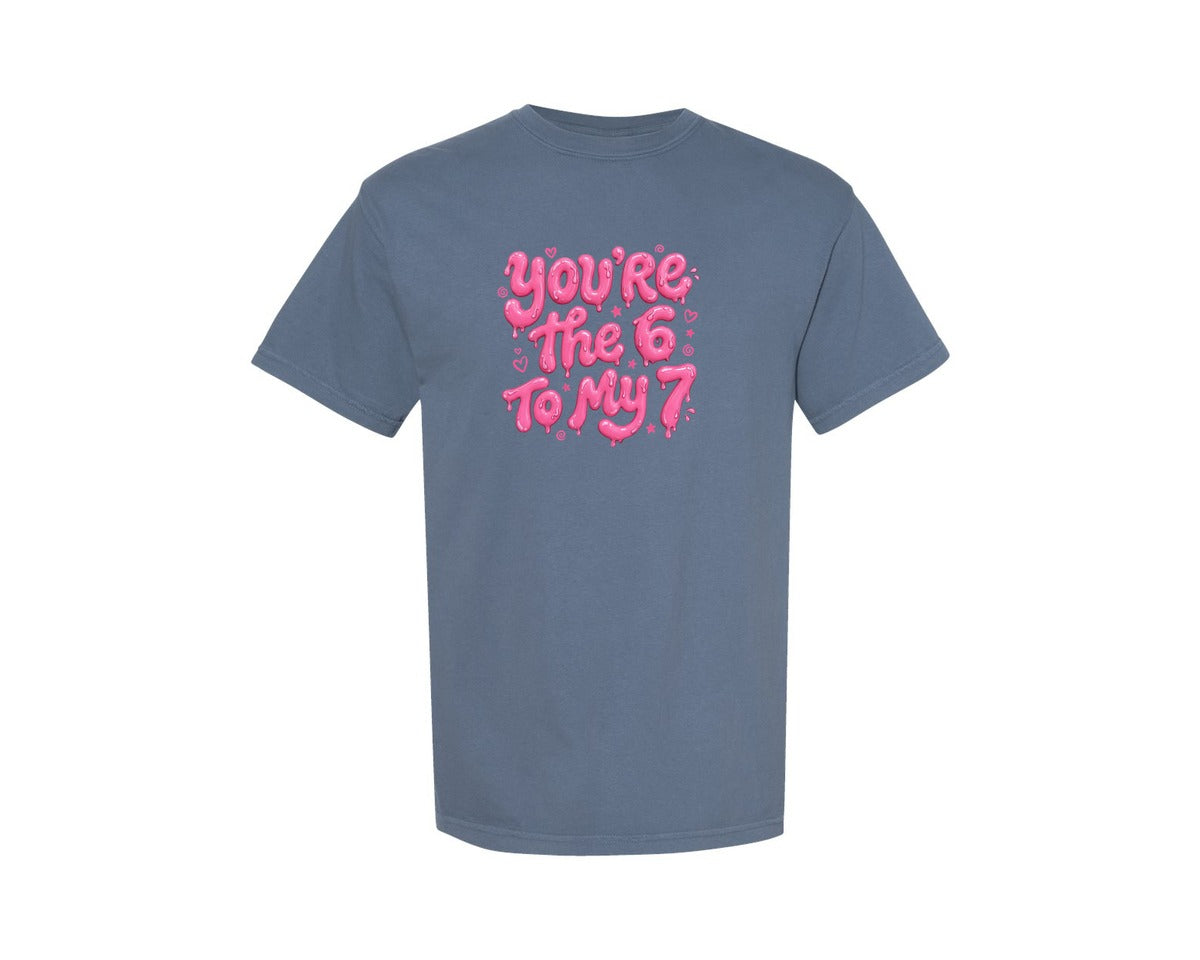 brand:Comfort Colors|color:Blue Jean|Youre The 6 To My 7 Valentine Love 67 Graphic T-Shirt
