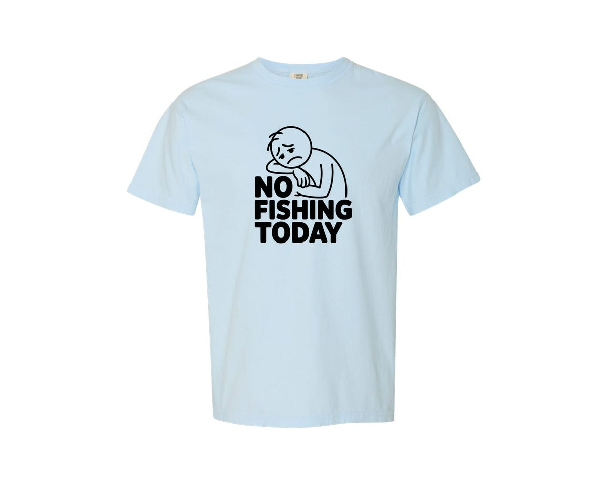 brand:Comfort Colors|color:Chambray|No Fishing Today Funny Fishing Lover Graphic T-Shirt