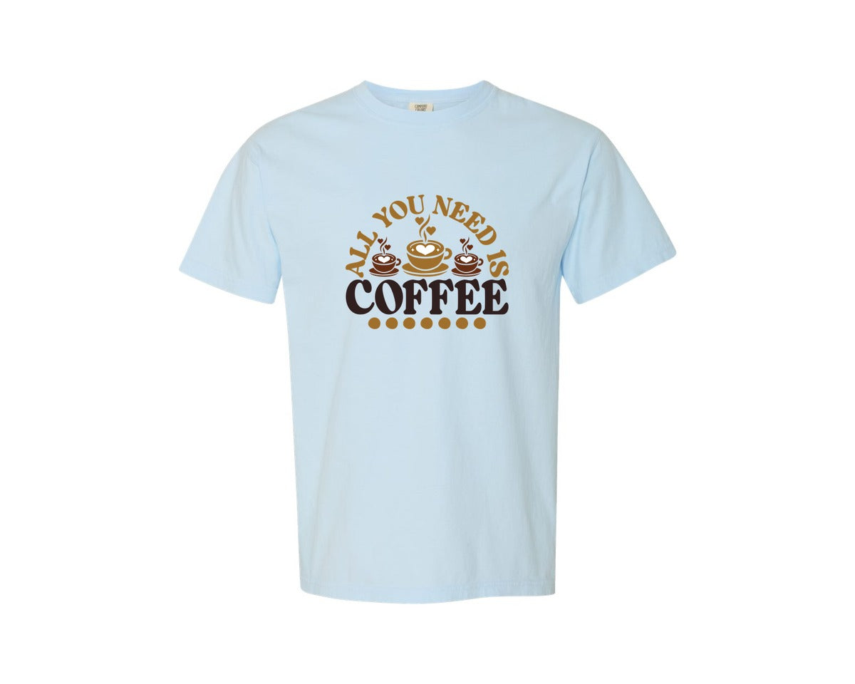brand:Comfort Colors|color:Chambray|All You Need Is Coffee 42 Graphic T-Shirt