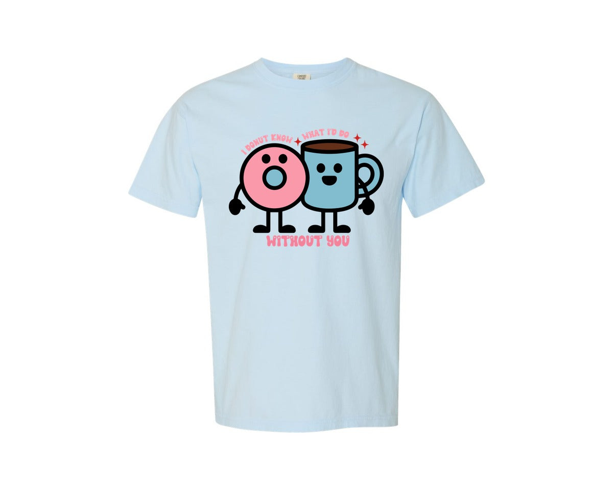brand:Comfort Colors|color:Chambray|I Donut Know Without You Cute Love Graphic T-Shirt