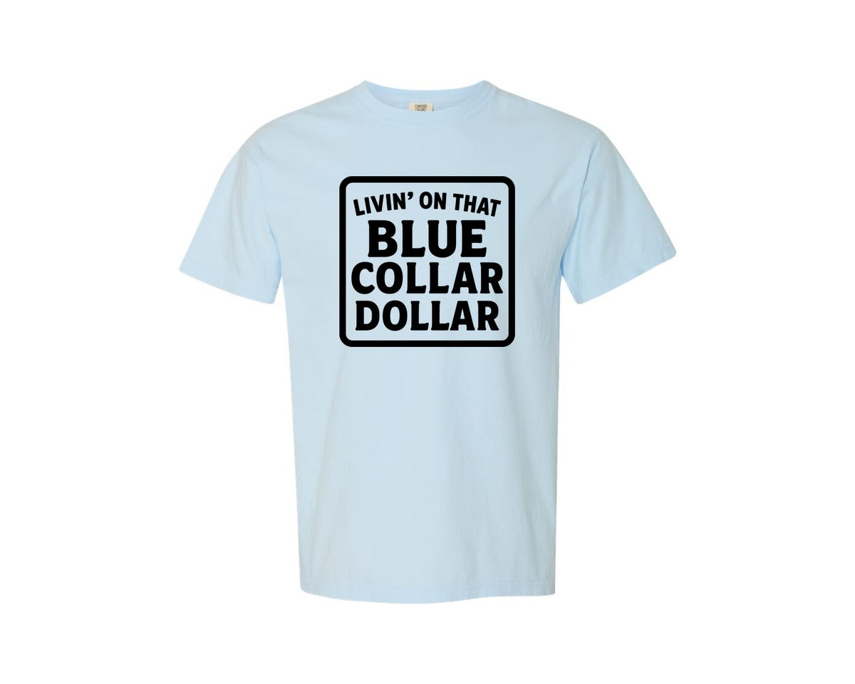 brand:Comfort Colors|color:Chambray|Livin On That Blue Collar Dollar Worker Graphic T-Shirt