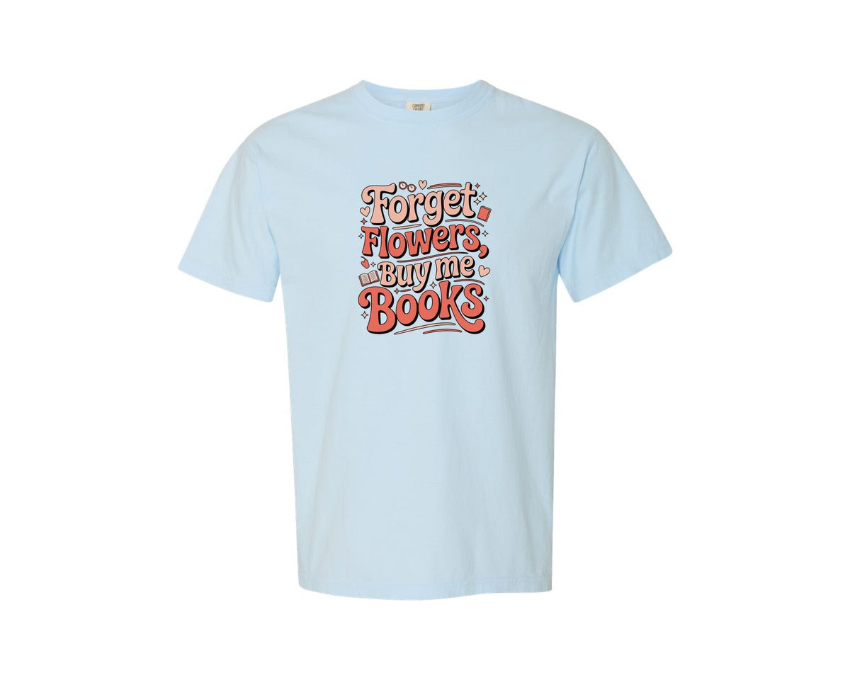 brand:Comfort Colors|color:Chambray|Books Over Flowers 2 Graphic T-Shirt