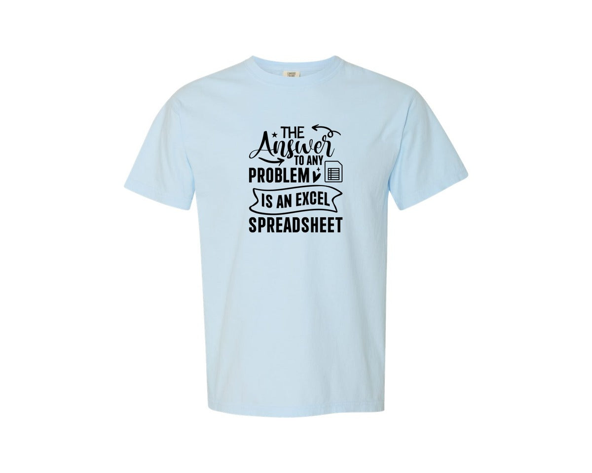 brand:Comfort Colors|color:Chambray|The Answer To Any Problem Is An Excel 2 Graphic T-Shirt