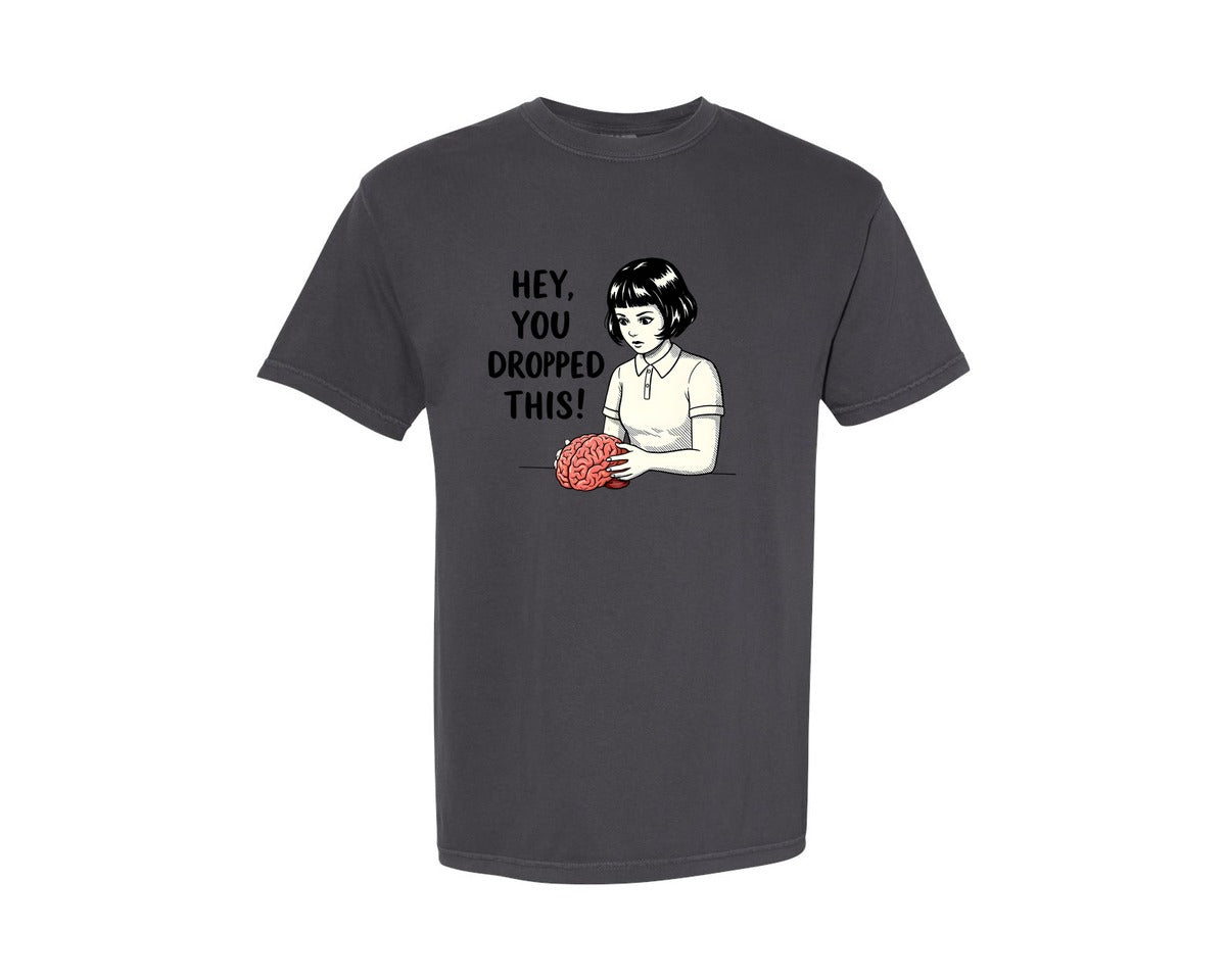 brand:Comfort Colors|color:Graphite|Hey You Dropped This Funny Brain 2 Graphic T-Shirt