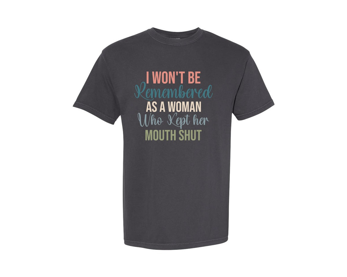 brand:Comfort Colors|color:Graphite|I Wont Be Remembered As A Woman Who Kep Graphic T-Shirt