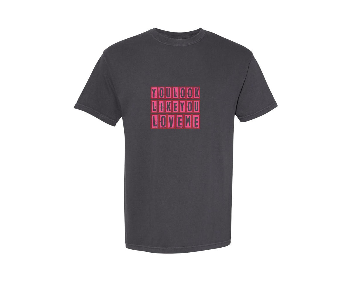 brand:Comfort Colors|color:Graphite|You Look Like You Love Me 2 Graphic T-Shirt