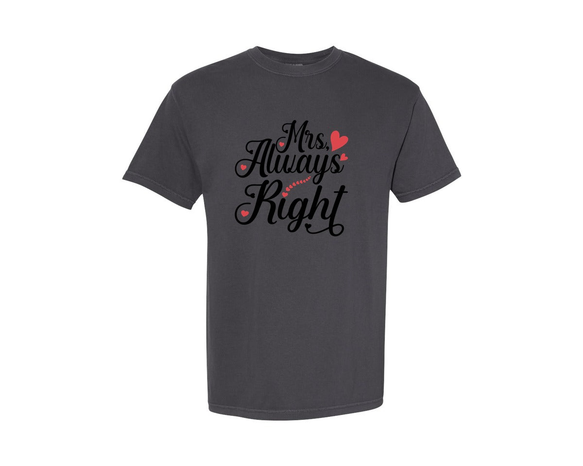 brand:Comfort Colors|color:Graphite|Mr Right And Mrs Always Right Graphic T-Shirt