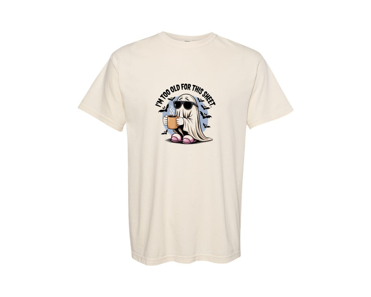 brand:Comfort Colors|color:Ivory|Im Too Old For This Sheet Tshirt Design 4 Graphic T-Shirt