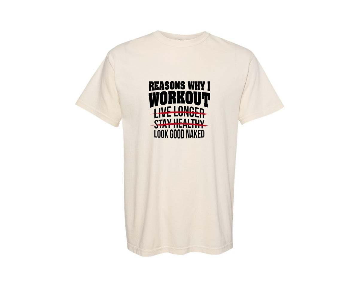 brand:Comfort Colors|color:Ivory|Reasons Why I Work Out Graphic T-Shirt