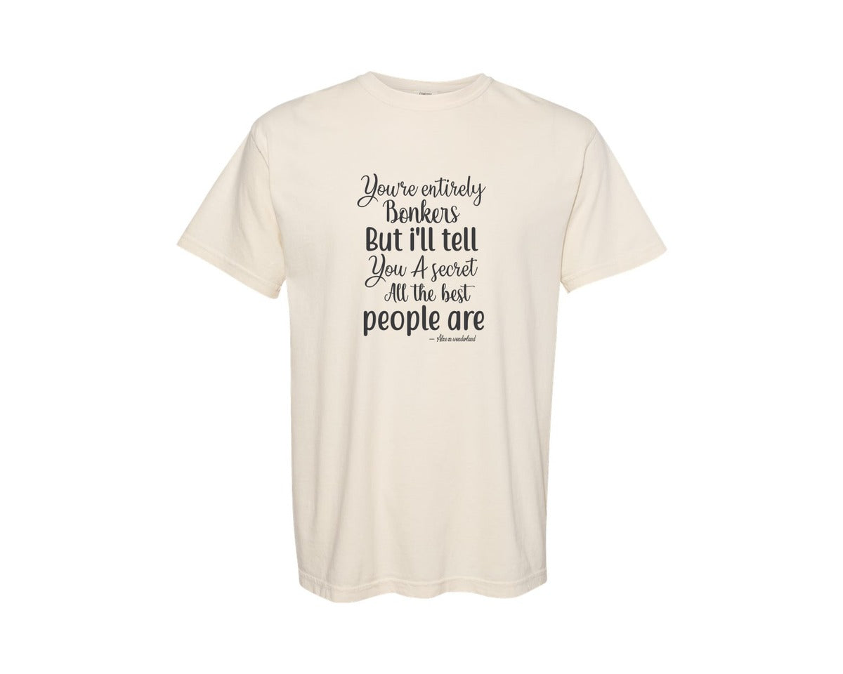brand:Comfort Colors|color:Ivory|Youre Entirely Bonkers But Ill Tell Yo Graphic T-Shirt