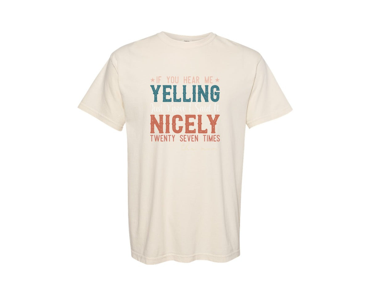 brand:Comfort Colors|color:Ivory|If You Hear Me Yelling Just Know I Said 5 Graphic T-Shirt
