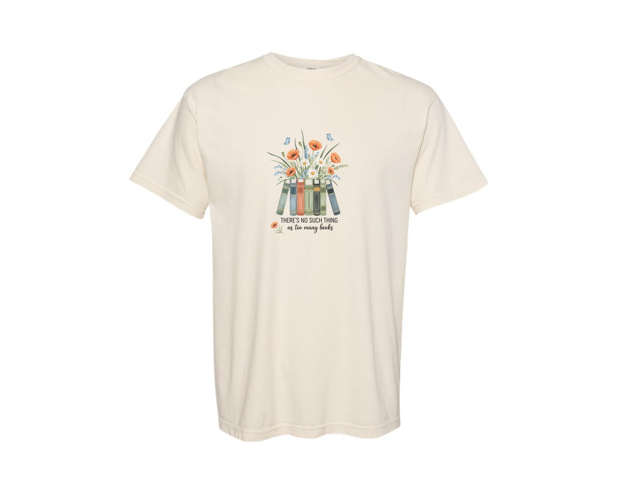brand:Comfort Colors|color:Ivory|Theres No Such Thing As Too Many Books 40 Graphic T-Shirt