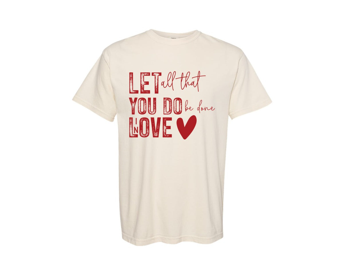 brand:Comfort Colors|color:Ivory|Let All That You Do Be Done In Love Vale Graphic T-Shirt