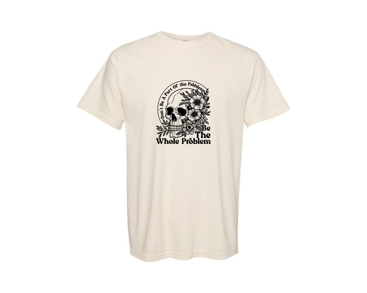 brand:Comfort Colors|color:Ivory|The Whole Problem Pngfunny Skeleton Graphic T-Shirt