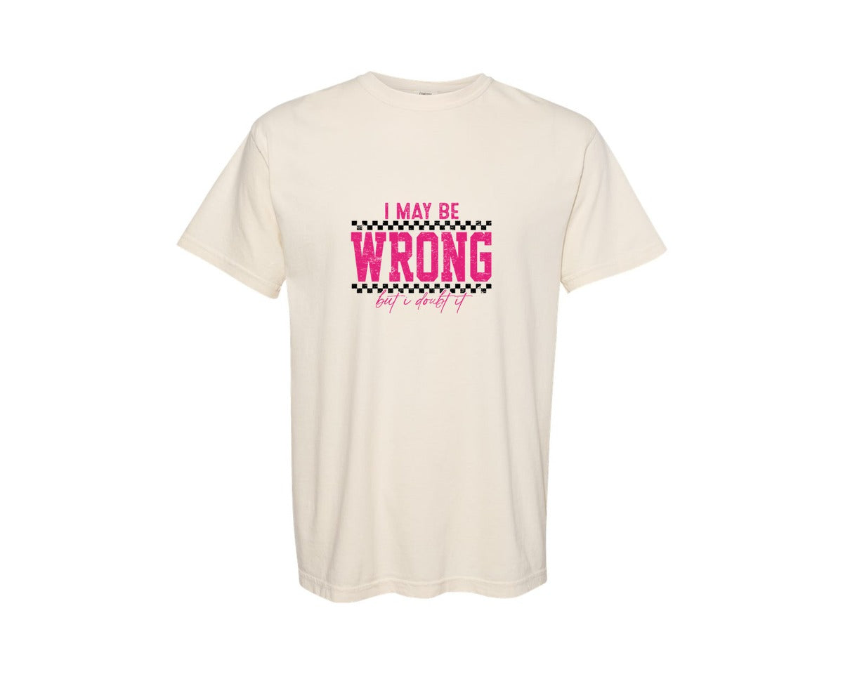 brand:Comfort Colors|color:Ivory|I May Be Wrong But I Doubt It I May Graphic T-Shirt