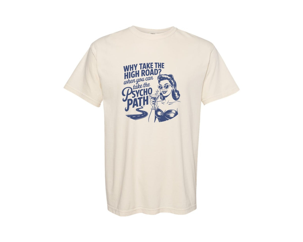 brand:Comfort Colors|color:Ivory|Why Take The High Road Psycho Path 5 Graphic T-Shirt