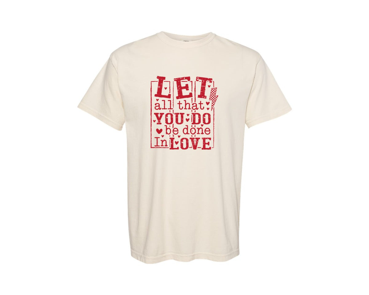 brand:Comfort Colors|color:Ivory|Let All That You Do Be Done In Love 33 Graphic T-Shirt