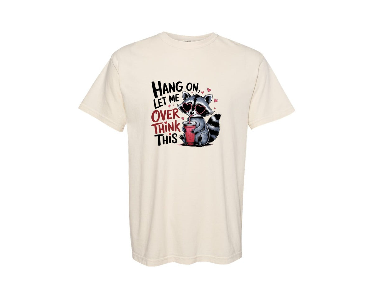 brand:Comfort Colors|color:Ivory|Hang On Let Me Overthink This 5 Graphic T-Shirt