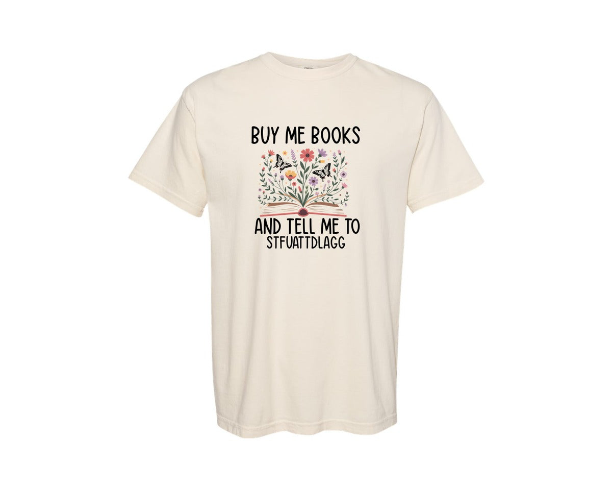 brand:Comfort Colors|color:Ivory|Buy Me Books And Tell Me To Stfuattdlagg 7 Graphic T-Shirt