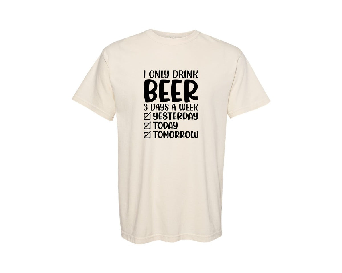 brand:Comfort Colors|color:Ivory|I Only Drink Beer 3 Days A Week Graphic T-Shirt