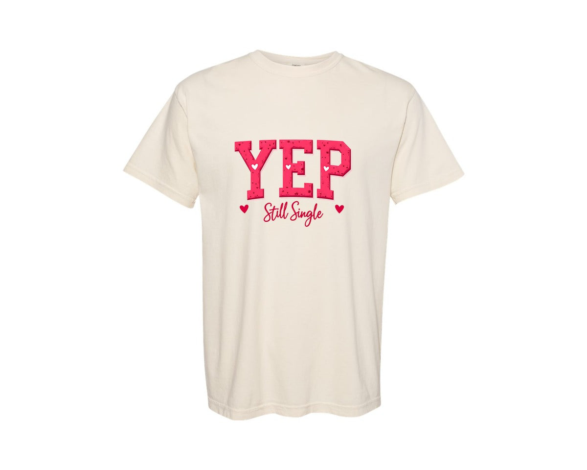 brand:Comfort Colors|color:Ivory|Yep Still Single Valentines Day Graphic T-Shirt