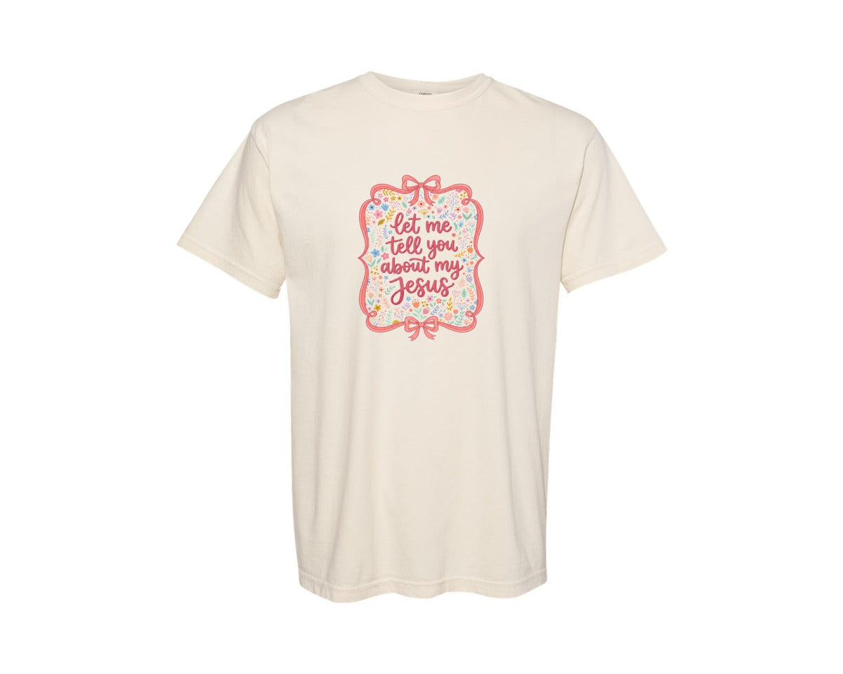 brand:Comfort Colors|color:Ivory|Let Me Tell You About My Jesus 22 Graphic T-Shirt