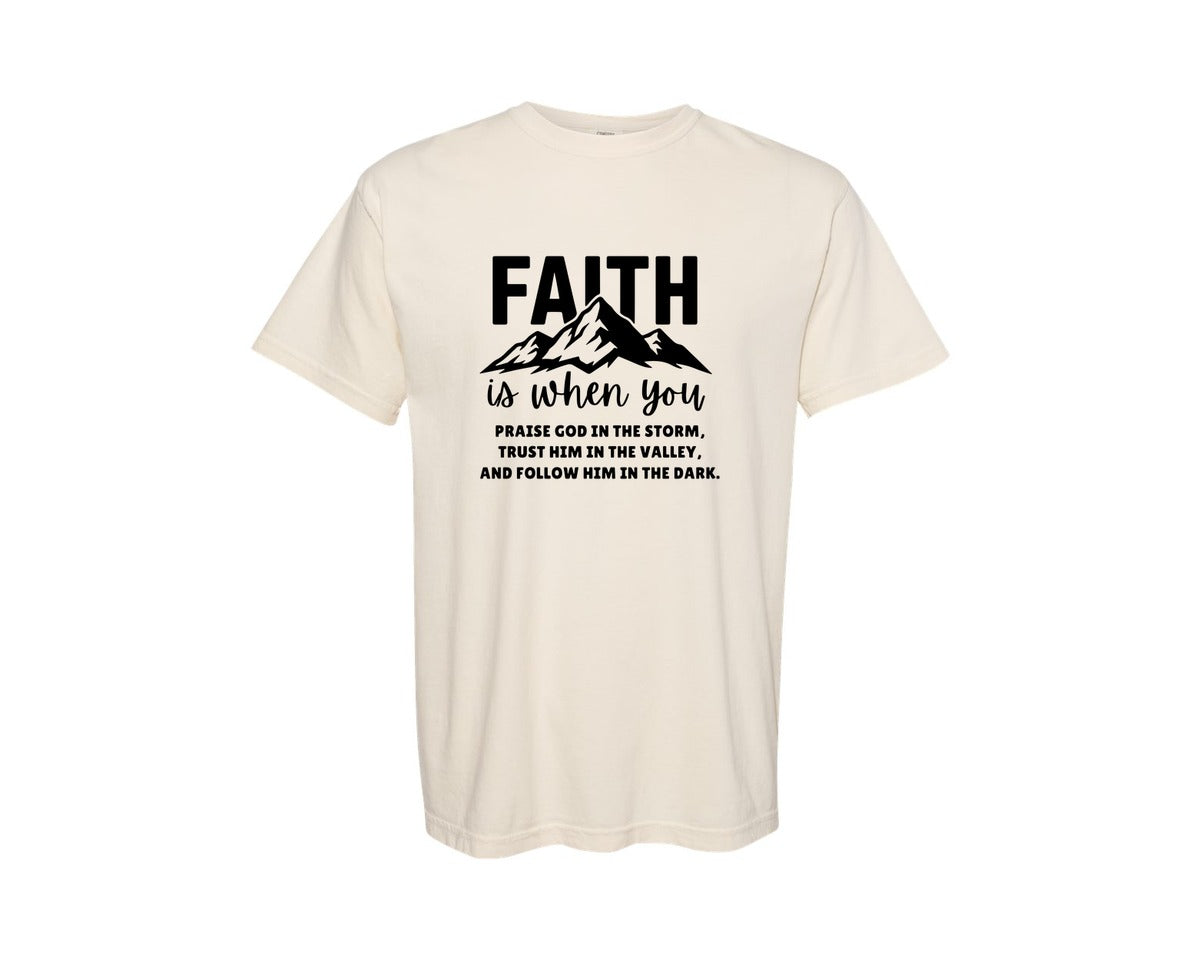 brand:Comfort Colors|color:Ivory|Faith Is When You Praise God Graphic T-Shirt