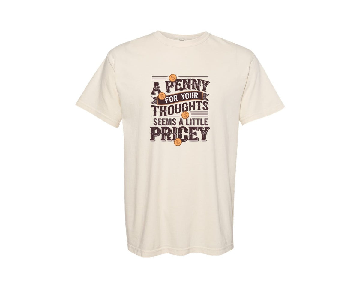 brand:Comfort Colors|color:Ivory|A Penny For Your Thoughts Funny Graphic T-Shirt