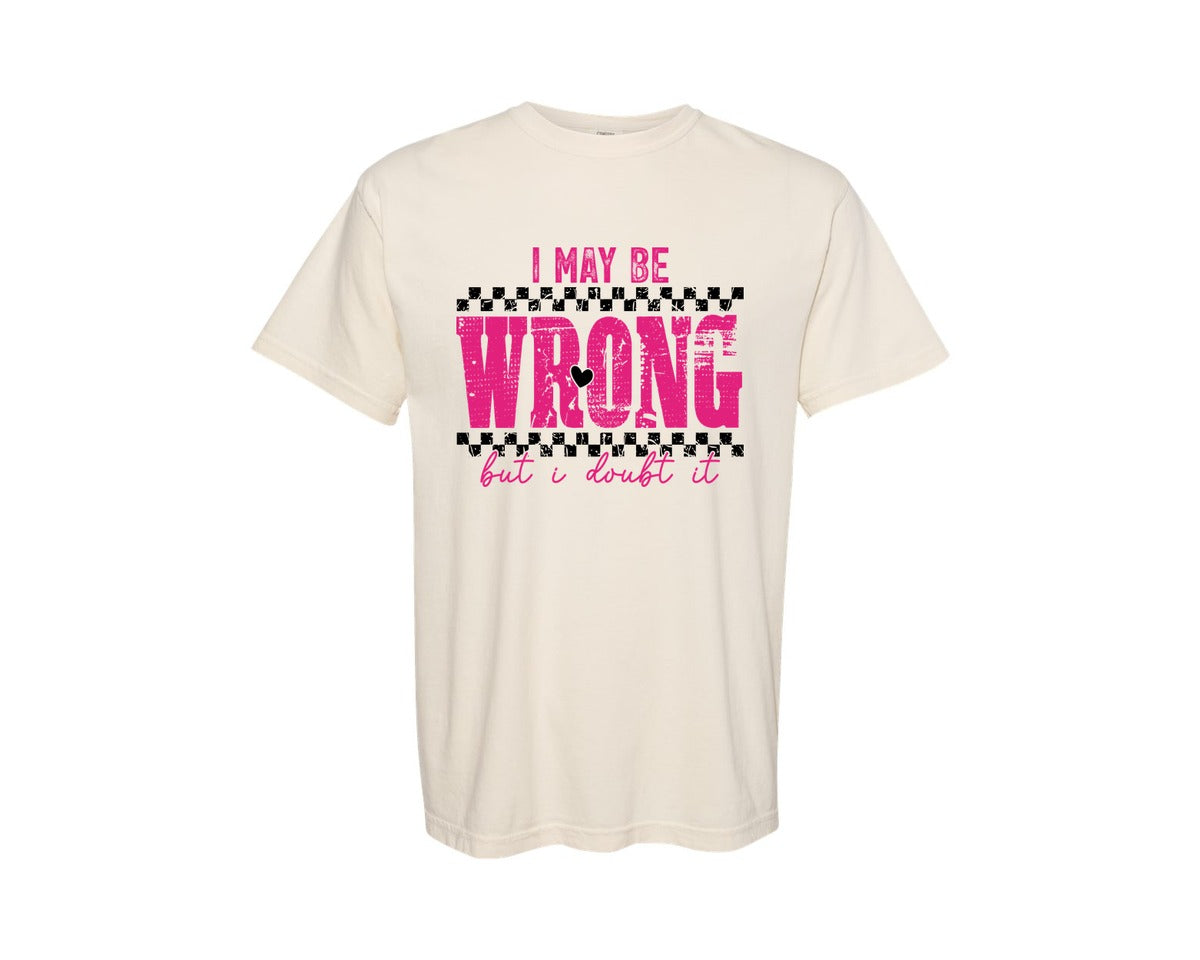 brand:Comfort Colors|color:Ivory|I May Be Wrong Sarcastic Design Mom Graphic T-Shirt