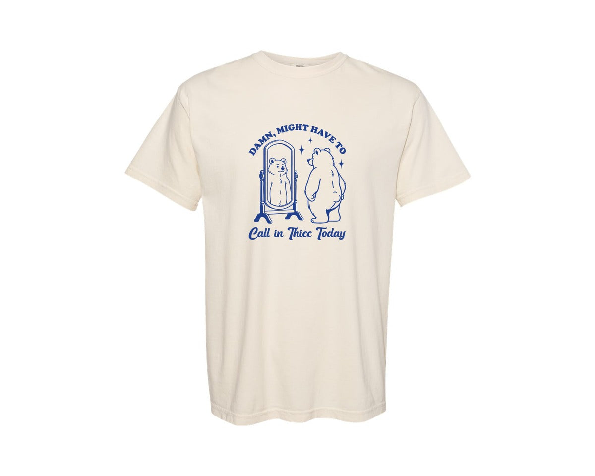 brand:Comfort Colors|color:Ivory|Might Have To Call In Thicc Today Bear Graphic T-Shirt