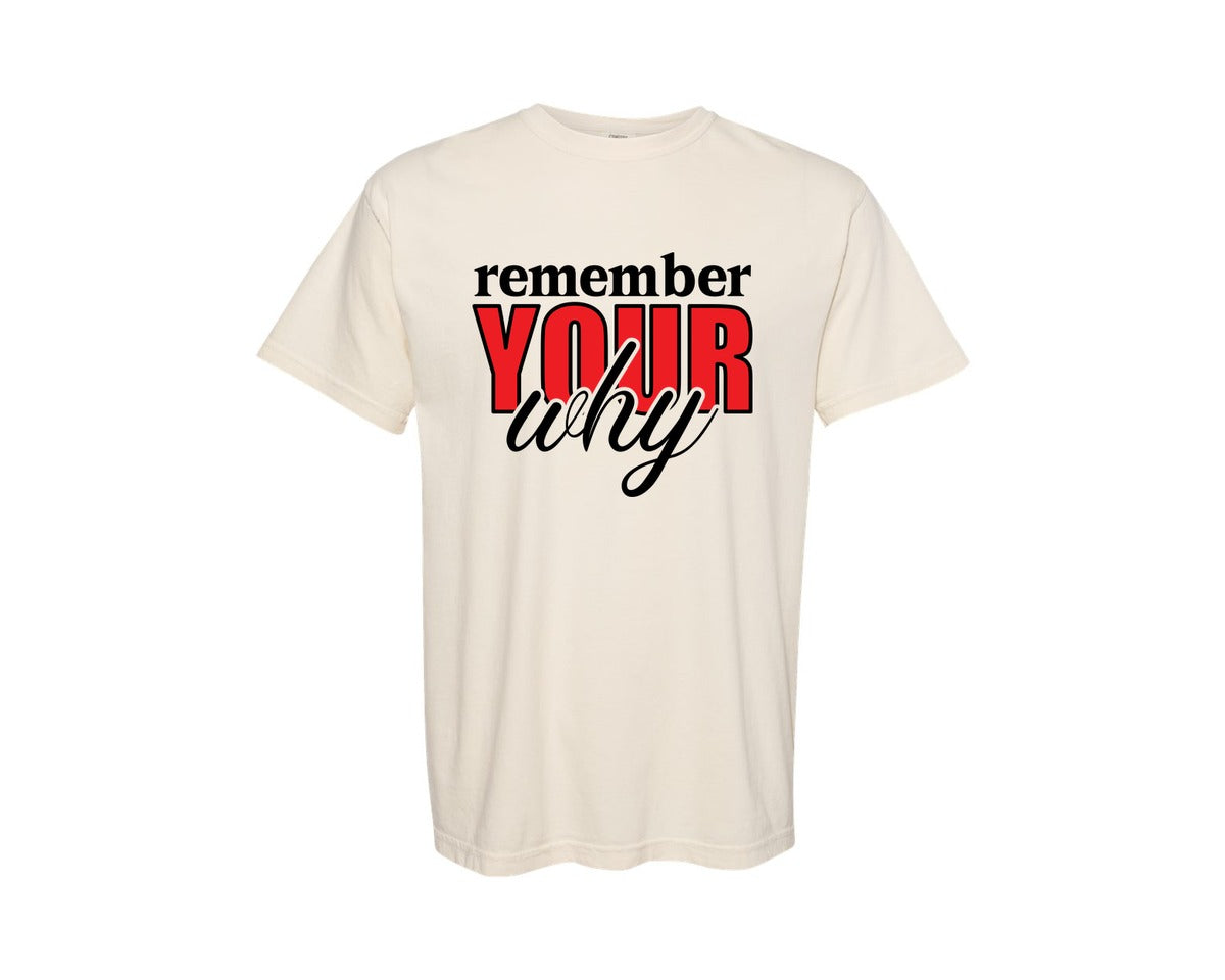 brand:Comfort Colors|color:Ivory|Remember Your Why T Shirt Graphic T-Shirt