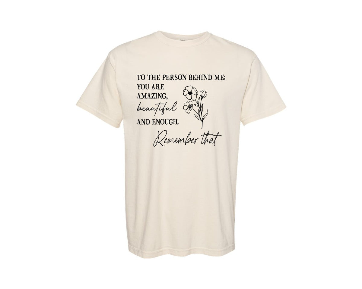 brand:Comfort Colors|color:Ivory|You Matter To The Person Behind Me Graphic T-Shirt